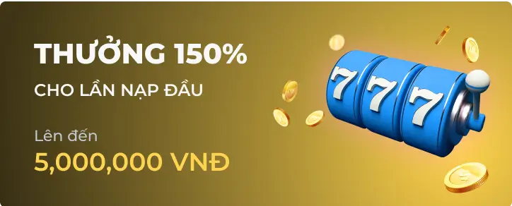 Gói thưởng chào mừng 150% cho thành viên mới